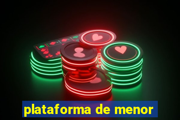 plataforma de menor